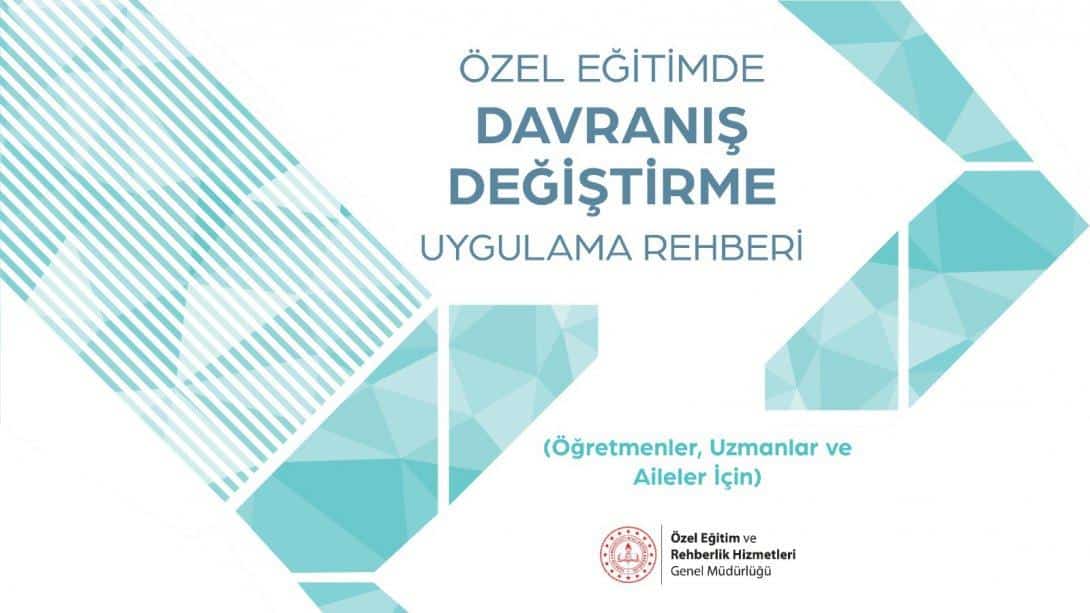ÖZEL EĞİTİMDE DAVRANIŞ DEĞİŞTİRME UYGULAMA REHBERİ